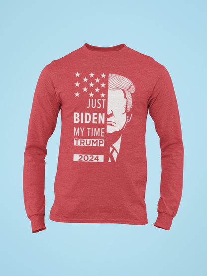 Biden My Time | Trump for President 2024 Long Sleeved T-Shirt | Political Politics | Presidential Race 2024 | FVBV Apparel