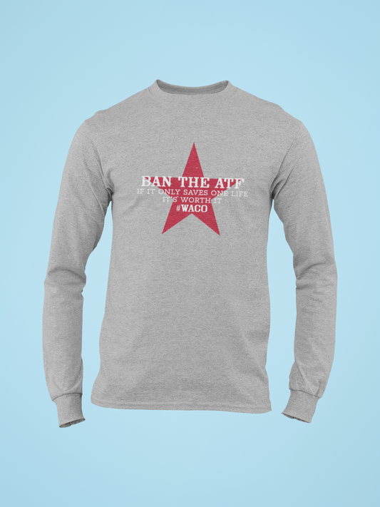 Ban The ATF Long Sleeve T-Shirt | 2A Supporter | FVBV Apparel